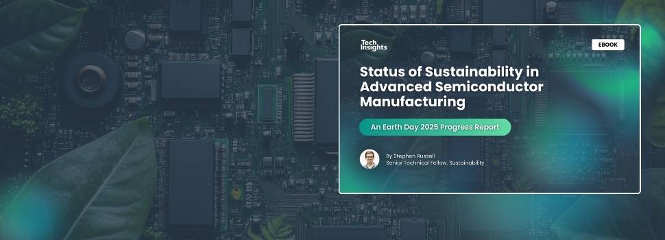 TechInsights’ Status of Sustainability in Advanced Semiconductor Manufacturing