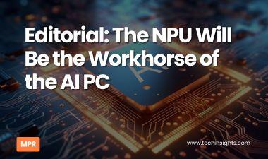 Editorial: The NPU Will Be the Workhorse of the AI PC